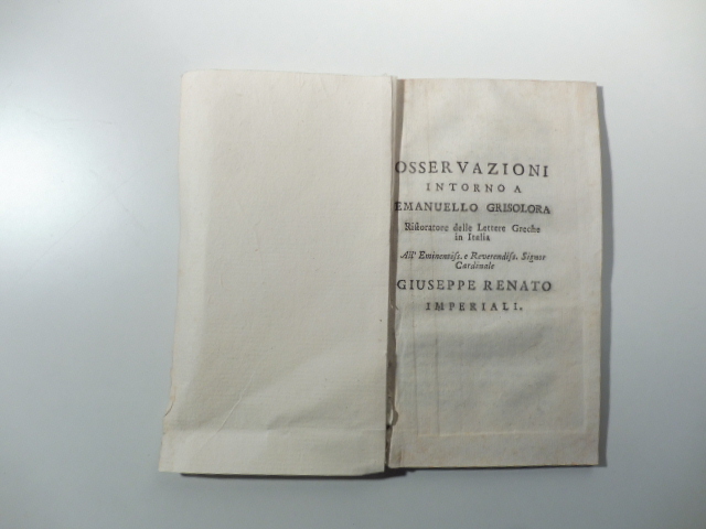 Osservazioni intorno a Emanuello Grisolora ristoratore delle Lettere Greche in Italia. All'Eminentiss. e Reverendiss. Signor Cardinale Giuseppe Renato Imperiali